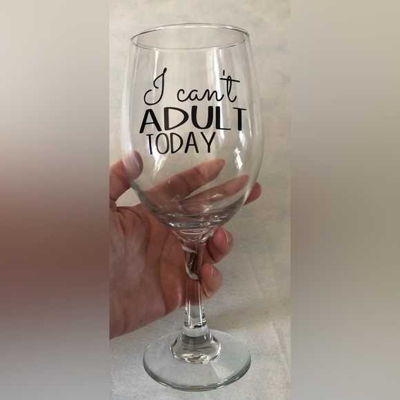 Other - “I Can’t Adult Today” Wineglass